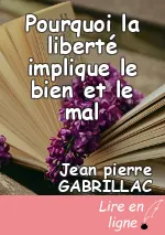 Pourquoi la liberté implique le bien et le mal