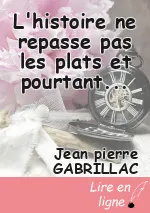 L'histoire ne repasse pas les plats et pourtant...