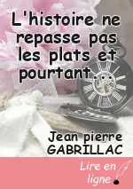 L'histoire ne repasse pas les plats et pourtant...