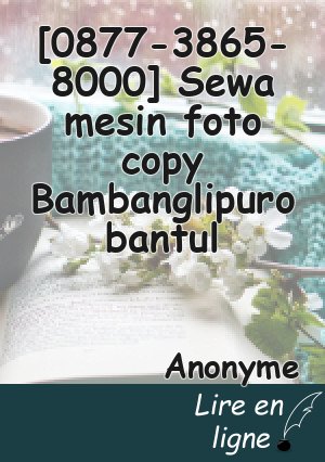 [0877-3865-8000] Sewa mesin foto copy Bambanglipuro bantul