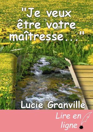 "Je veux être votre maîtresse..."