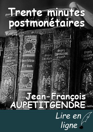 Trente minutes postmonétaires