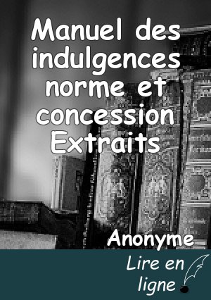 Manuel des indulgences norme et concession Extraits