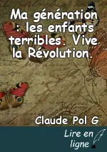 Ma génération : les enfants terribles. Vive la Révolution.