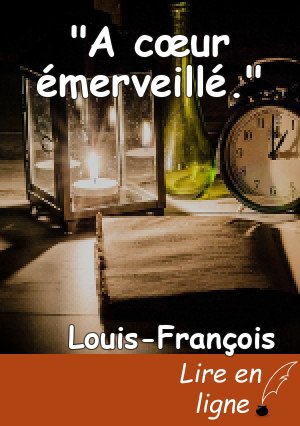 "A cœur émerveillé."