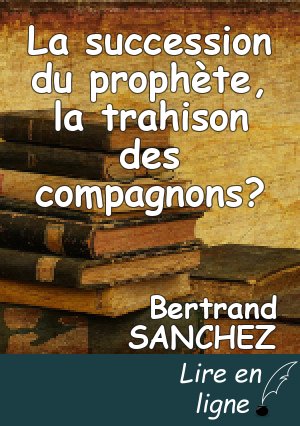 La succession du prophète, la trahison des compagnons?