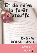 Et de raire la forêt s'étouffa