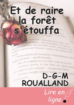 Et de raire la forêt s'étouffa