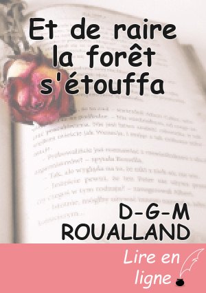 Et de raire la forêt s'étouffa