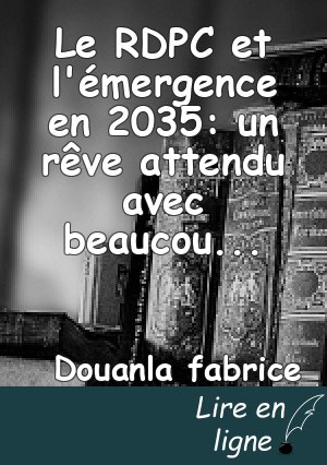 Le RDPC et l'émergence en 2035: un rêve attendu avec beaucoup d'inquiétude