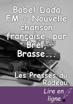 Babel Dada FM - Nouvelle chanson française, par Brel, Brassens, Brigitte Fontaine & alii