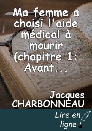 Ma femme a choisi l'aide médical à mourir (chapitre 1: Avant la maladie)! Témoignage en son honneur.
