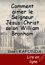 Comment aimer le Seigneur Jésus-Christ selon William Branham