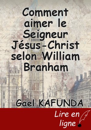 Comment aimer le Seigneur Jésus-Christ selon William Branham