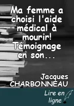 Ma femme a choisi l'aide médical à mourir! Témoignage en son honneur.