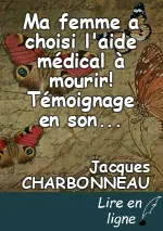 Ma femme a choisi l'aide médical à mourir! Témoignage en son honneur.