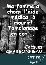 Ma femme a choisi l'aide médical à mourir! Témoignage en son honneur.(suite)