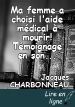 Ma femme a choisi l'aide médical à mourir! Témoignage en son honneur.