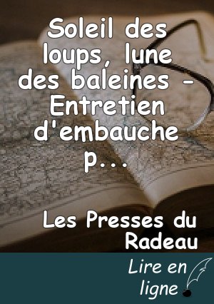 Soleil des loups, lune des baleines - Entretien d'embauche poétique, c'est à dire révolutionnaire, par Camille Contrais & GPT-3