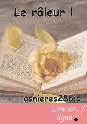 Le râleur !