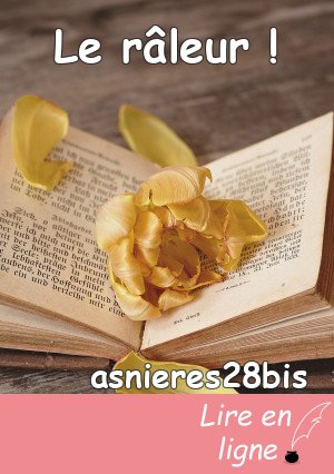 Le râleur !