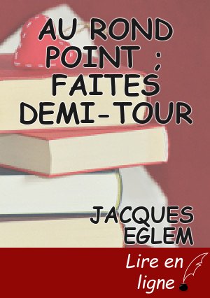 AU ROND POINT ; FAITES DEMI-TOUR