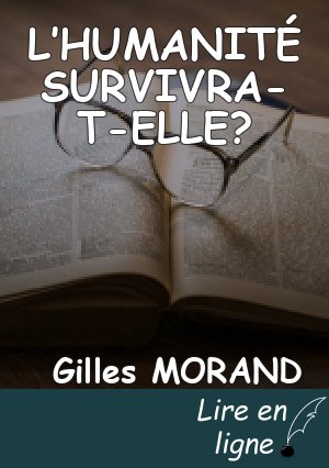 L’HUMANITÉ SURVIVRA-T-ELLE?