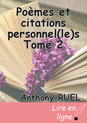 Poèmes et citations personnel(le)s Tome 2