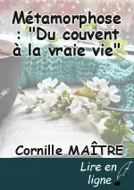 Métamorphose : "Du couvent à la vraie vie"