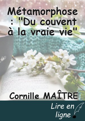 Métamorphose : "Du couvent à la vraie vie"
