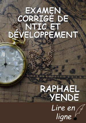 EXAMEN CORRIGÉ DE NTIC ET DÉVELOPPEMENT