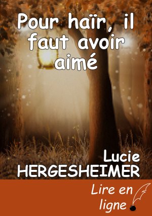 Pour haïr, il faut avoir aimé
