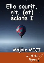 Elle sourit, rit, (et) éclate I