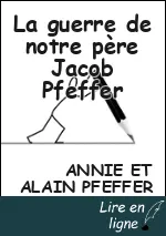 La guerre de notre père Jacob Pfeffer