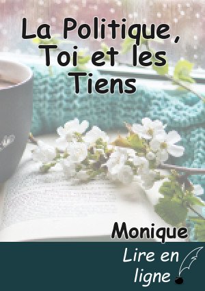La Politique, Toi et les Tiens