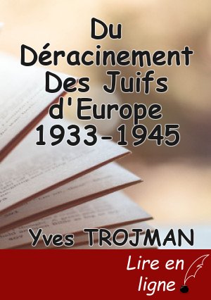 Du Déracinement Des Juifs d'Europe 1933-1945