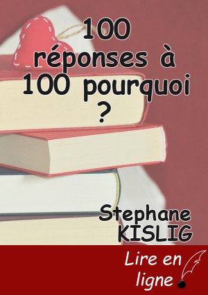 100 réponses à 100 pourquoi ?