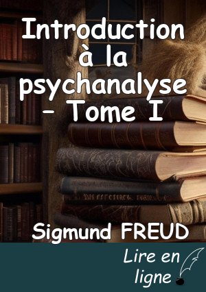 Introduction à la psychanalyse – Tome I