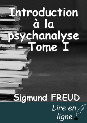 Introduction à la psychanalyse – Tome I