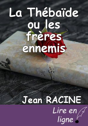 La Thébaïde ou les frères ennemis