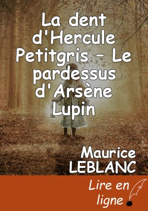 La dent d'Hercule Petitgris – Le pardessus d'Arsène Lupin