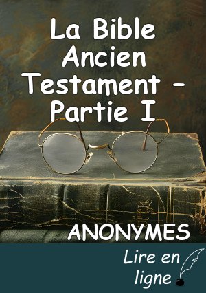 La Bible Ancien Testament – Partie I