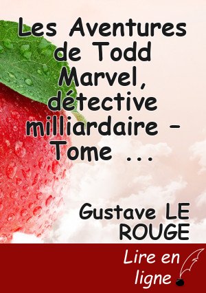 Les Aventures de Todd Marvel, détective milliardaire – Tome I