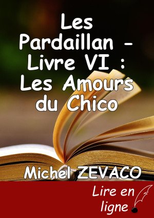 Les Pardaillan - Livre VI : Les Amours du Chico
