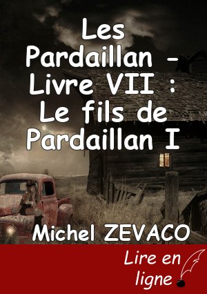 Les Pardaillan - Livre VII : Le fils de Pardaillan I
