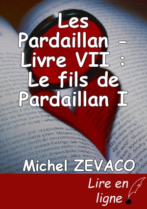 Les Pardaillan - Livre VII : Le fils de Pardaillan I