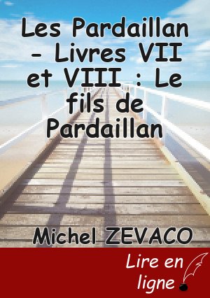 Les Pardaillan - Livres VII et VIII : Le fils de Pardaillan