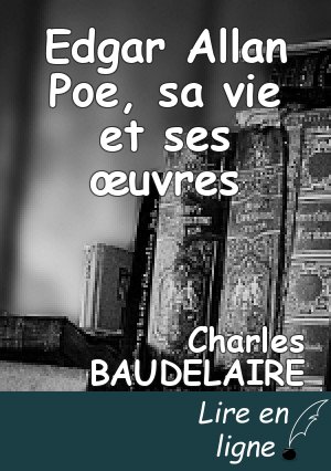 Edgar Allan Poe, sa vie et ses œuvres