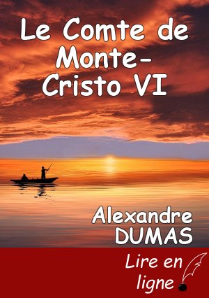 Le Comte de Monte-Cristo VI