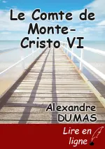Le Comte de Monte-Cristo VI